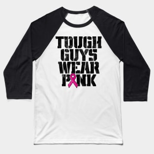 Tough Guys Wear Pink Breast Cancer Awareness Baseball T-Shirt